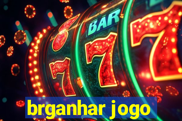 brganhar jogo